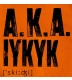 A.K.A. Iykyk